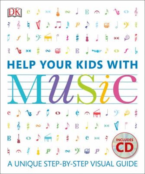 Help Your Kids with Music : A Unique Step-By-Step Visual Guide Wi
