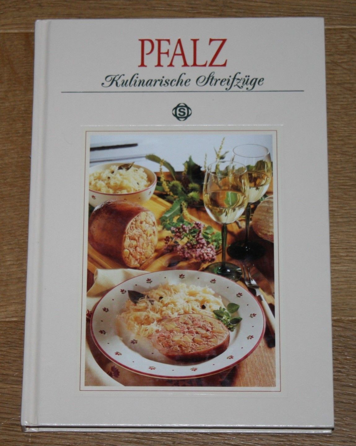 Pfalz. Kulinarische Streifzüge. Mit 72 Rezepten. Bert Schreiber. Sigloch Edition