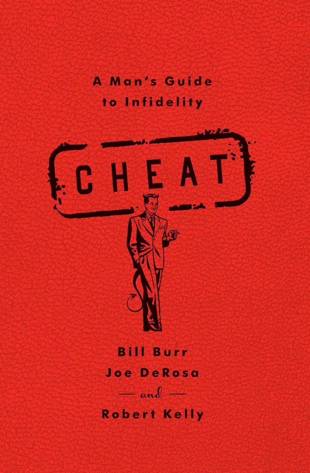 Cheat: A Man’s Guide to Infidelity – paperback DeRosa, Joe|Kelly, Robert|Bur…