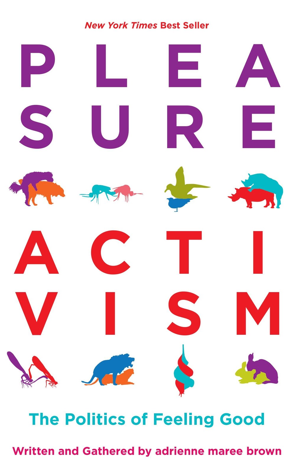 Pleasure Activism: The Politics of Feeling Good (Emergent Strategy Series)