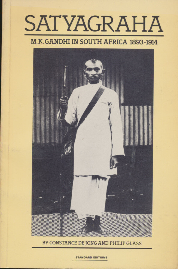 Satyagraha : M.K. Gandhi in South Africa, 1893-1914 ; the historical material ..