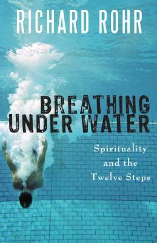 Breathing Under Water: Spirituality and the Twelve Steps – Paperback – GOOD