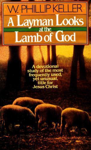 A Layman Looks at the Lamb of God – 9780871233134, W Phillip Keller, paperback