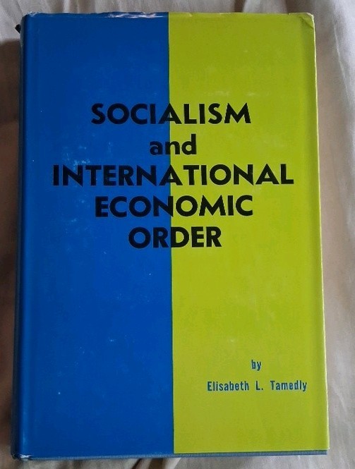 Socialism & International Economic Order Elisabeth L. Tamedly HC/DJ 1969 Caxton