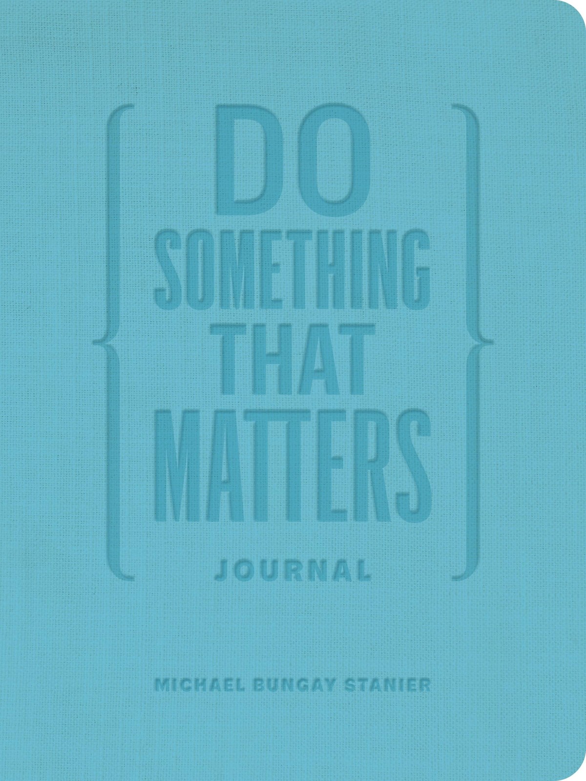 Do Something That Matters Journal by Michael Bungay Stanier NEW Hardcover