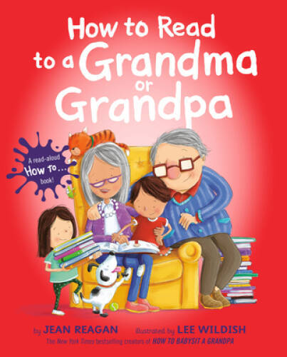 How to Read to a Grandma or Grandpa – Hardcover By Reagan, Jean – VERY GOOD