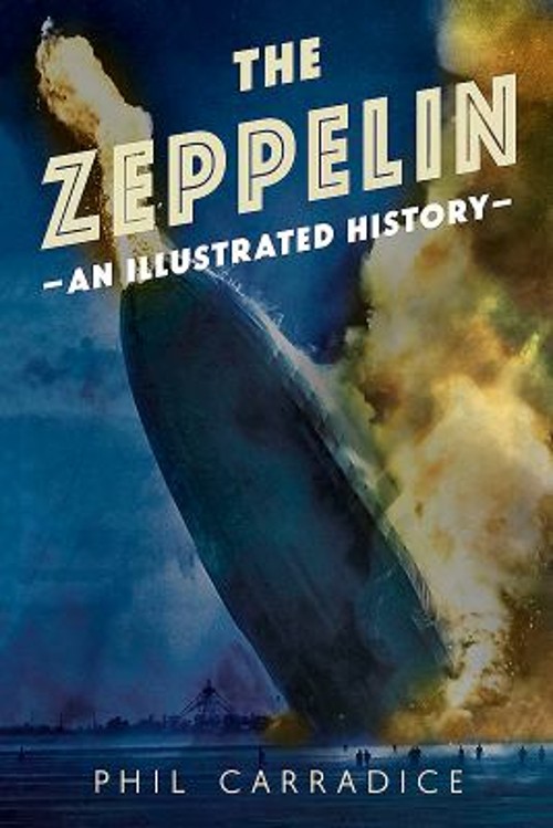 The Zeppelin: An Illustrated History Paperback Phil Carradice