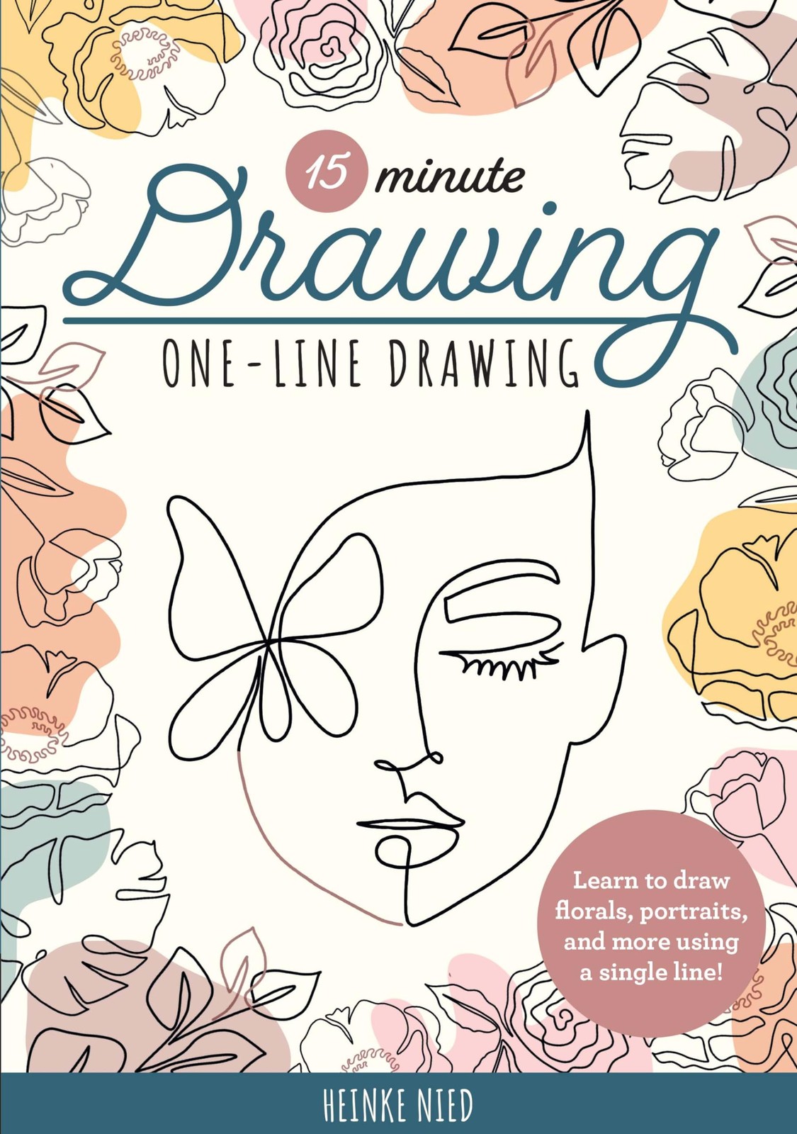 15-Minute Drawing: One-Line Drawing: Learn to draw florals, portraits, and m…