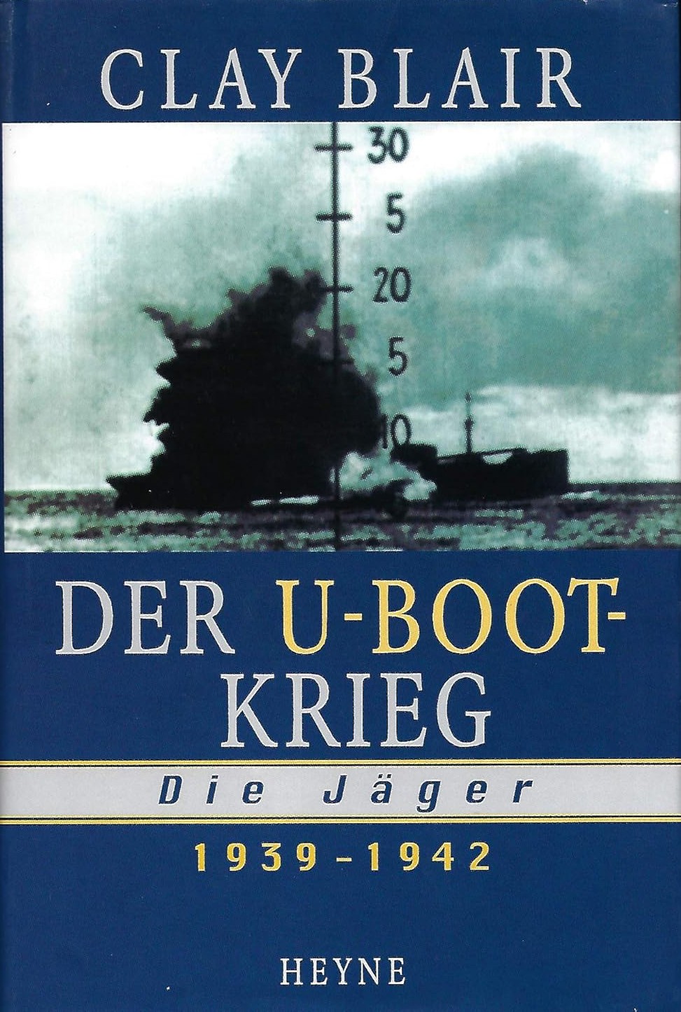 Clay Blair – Der U-Boot-Krieg. Die Jäger 1939-1942 #B2059885