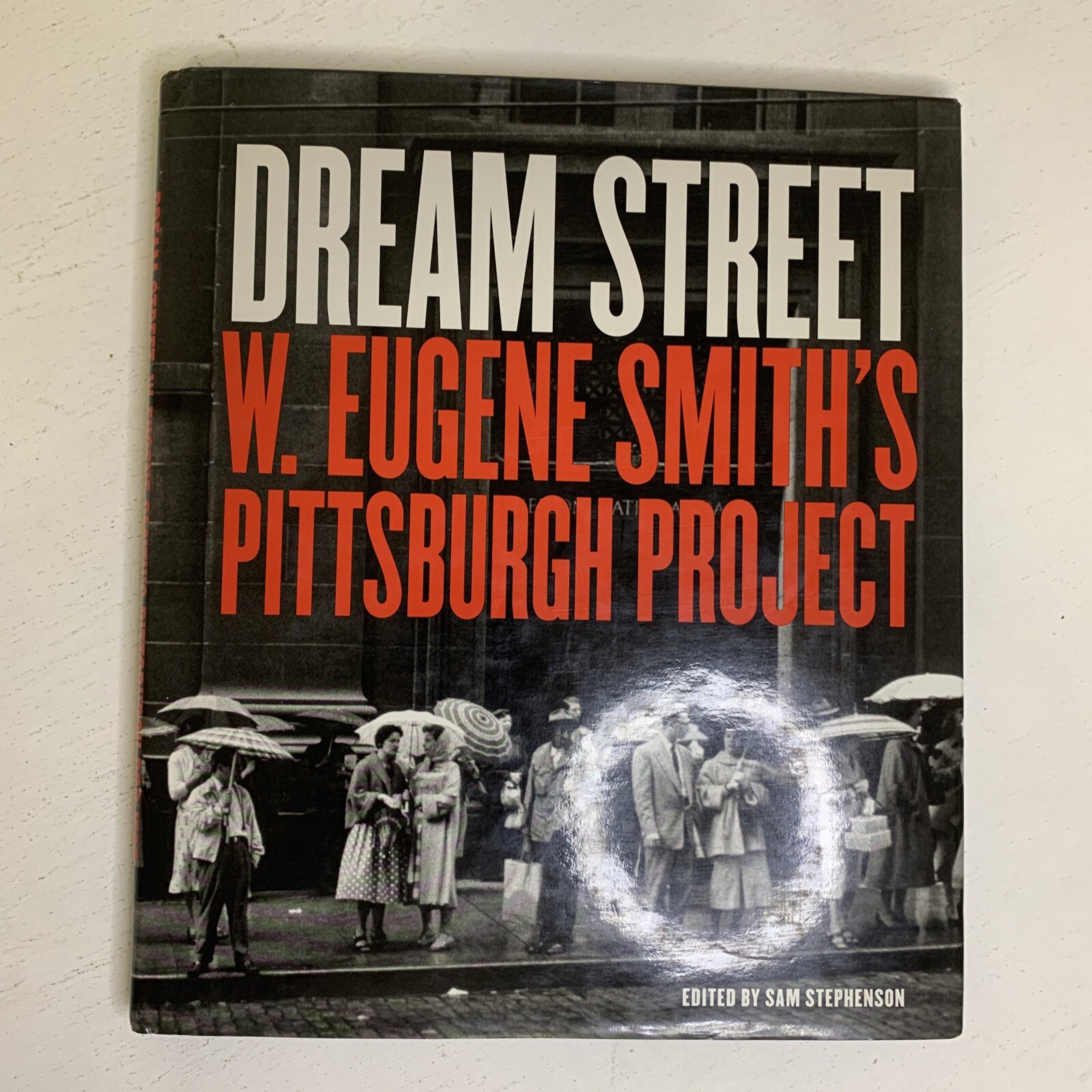 Dream Street : W. Eugene Smith’s Pittsburgh Project 1955-1958 by Sam Stephenson