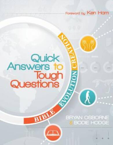 Quick Answers to Tough Questions – Paperback By Bodie Hodge – GOOD