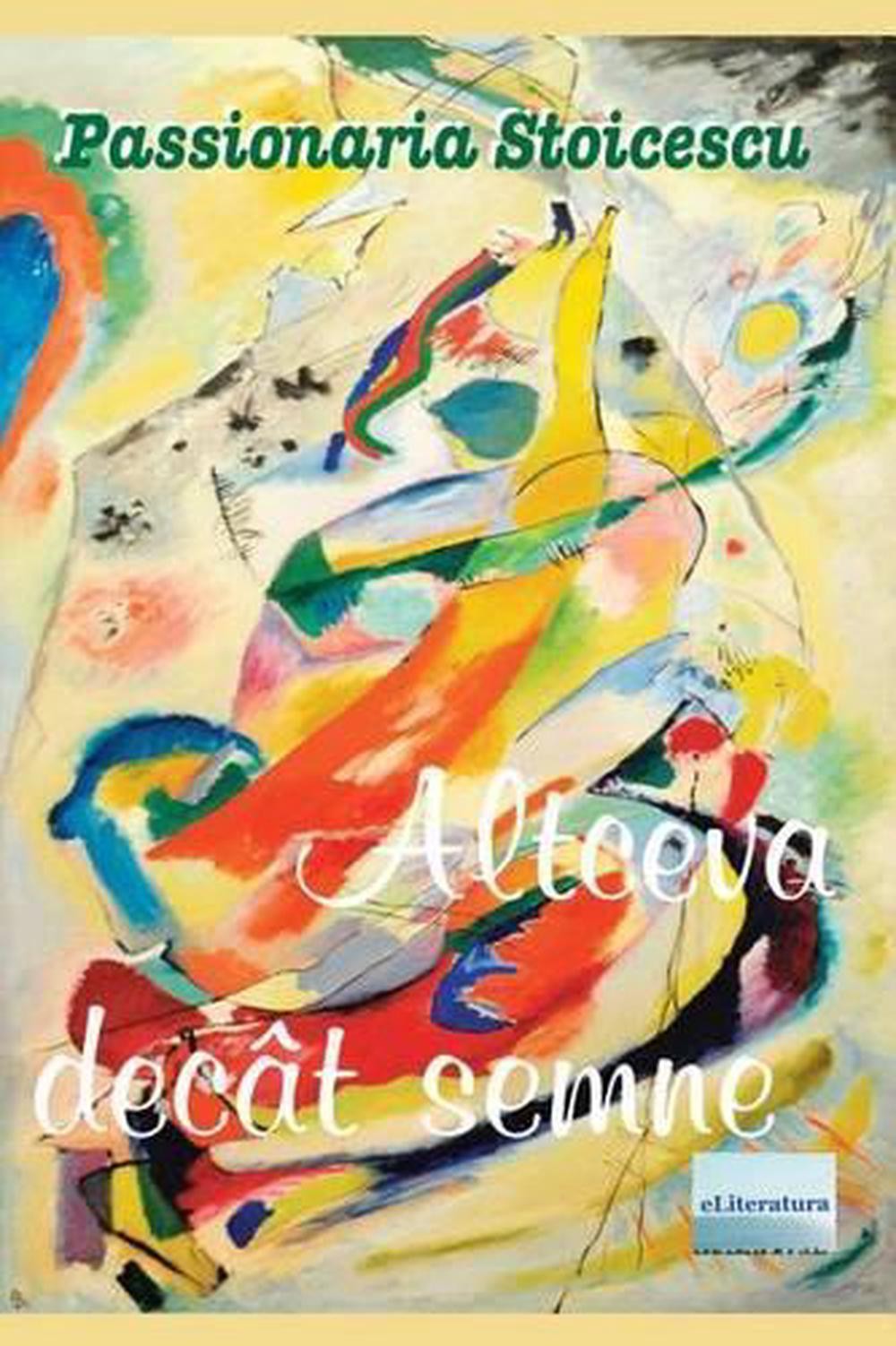 Altceva Decat Semne: Poeme by Passionaria Stoicescu (Romanian) Paperback Book