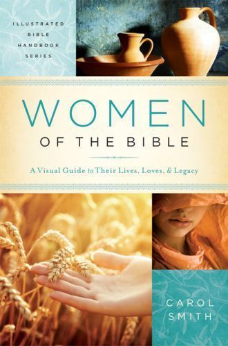 Women of the Bible: A Visual Guide t- 9781620291832, paperback, Carol Smith, new