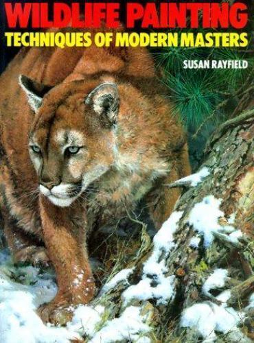 Wildlife Painting: Techniques of Modern M- paperback, 0823057488, Susan Rayfield