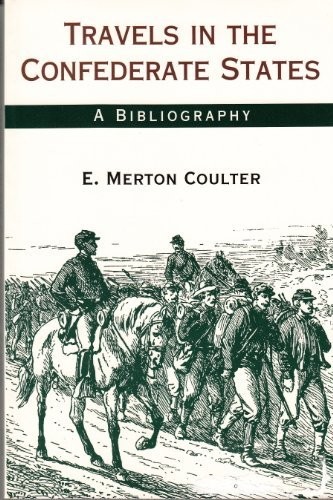 TRAVELS IN THE CONFEDERATE STATES: A BIBLIOGRAPHY By E. Merton Coulter **Mint**