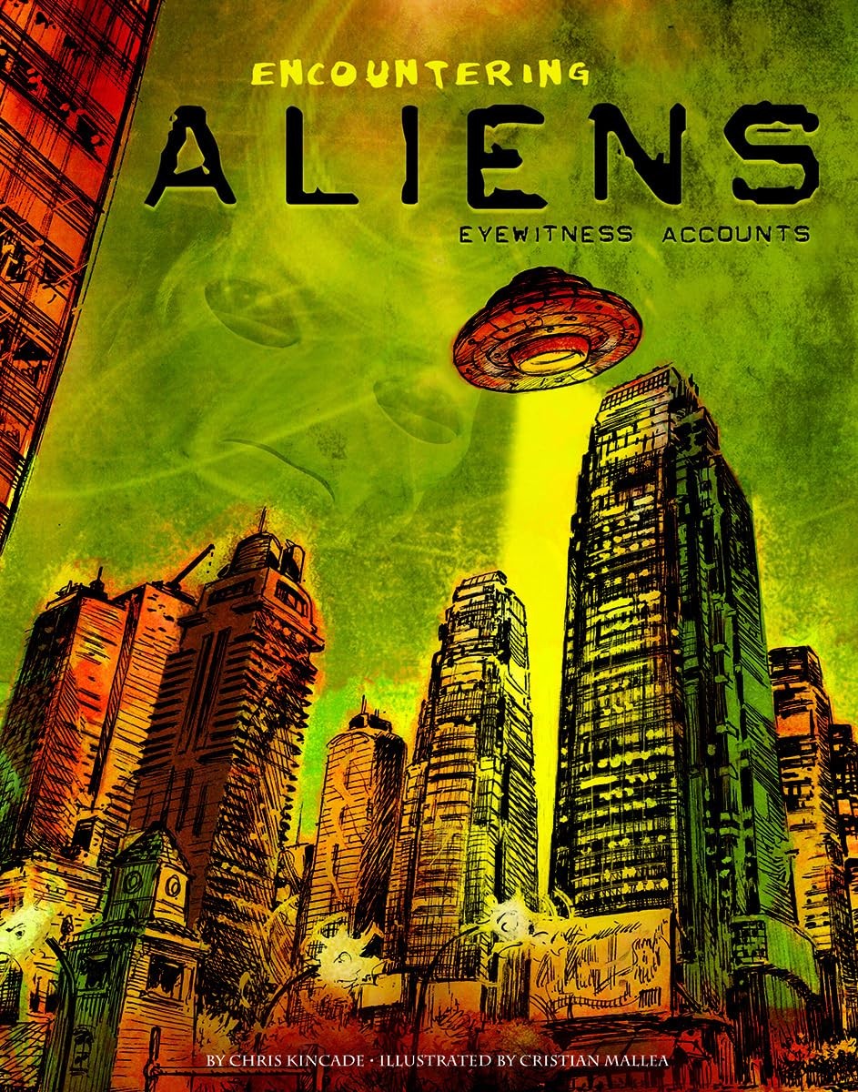 Encountering Aliens: Eyewitness Accounts (Graphic Library) – library Kincade…