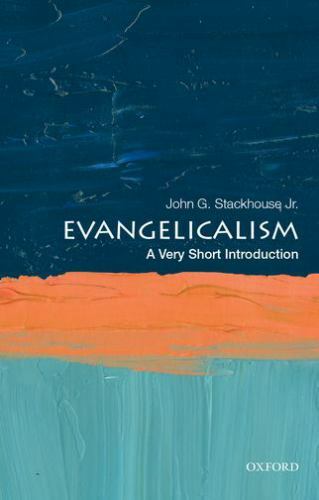 Evangelicalism : A Very Short Introduction by John G. Stackhouse Jr. (2022, …