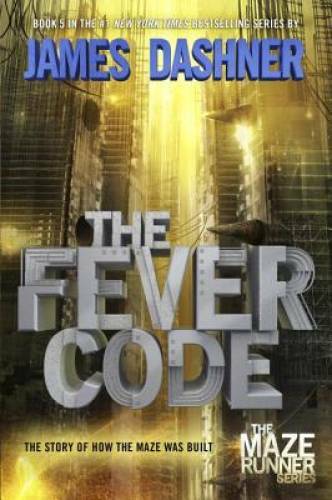 The Fever Code: Book Five; Prequel (The Maze Runner Series) – VERY GOOD