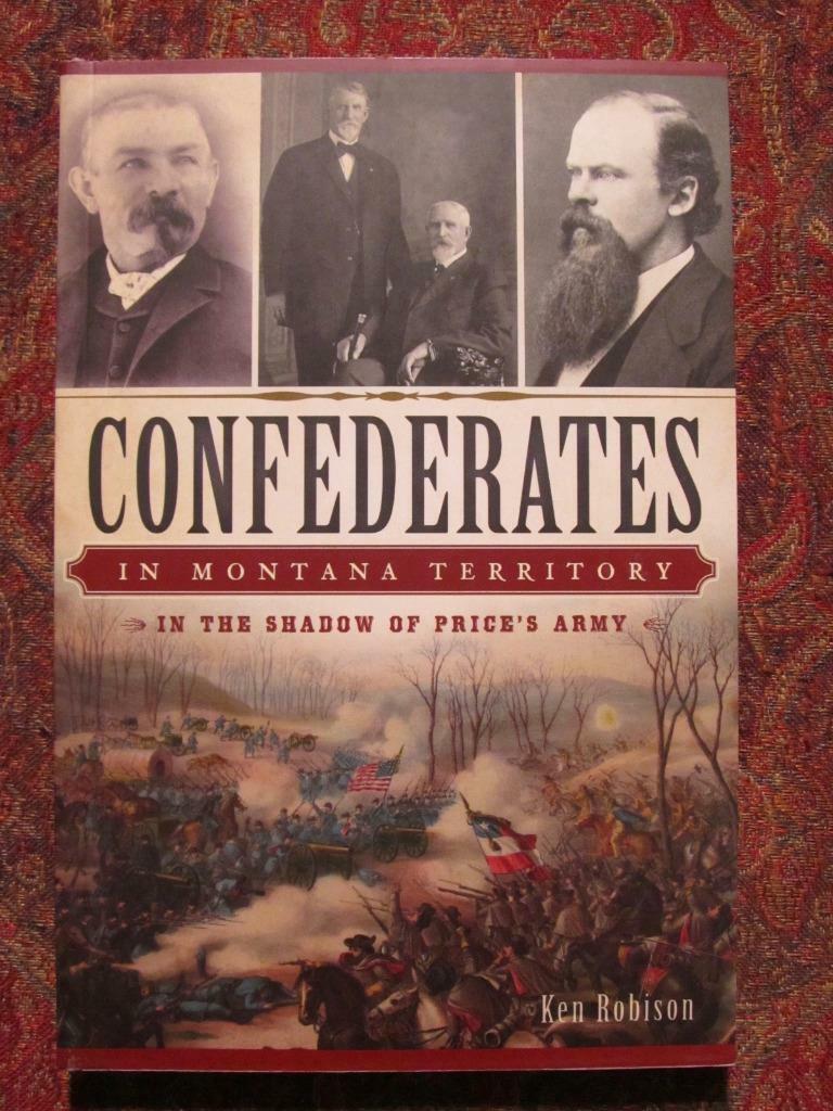CONFEDERATES IN MONTANA TERRITORY – IN THE SHADDOW OF PRICE’S ARMY – BRAND NEW