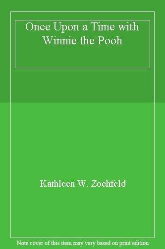 Once Upon a Time with Winnie the Pooh By Kathleen W. Zoehfeld
