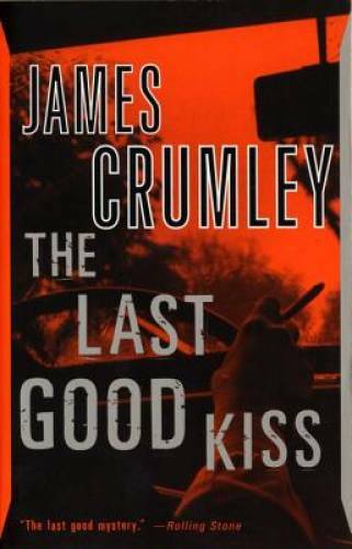The Last Good Kiss – Paperback By Crumley, James – GOOD