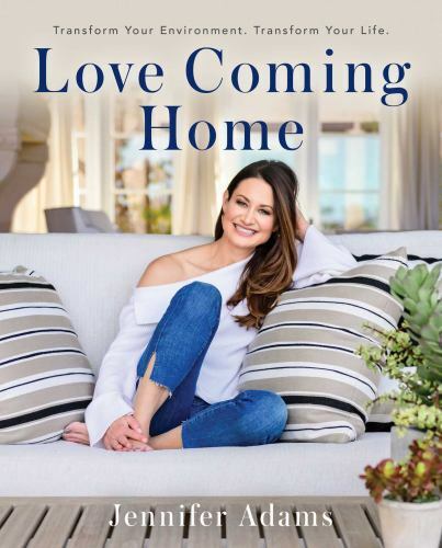 Love Coming Home: Transform Your Env- hardcover, Jennifer Adams, 1582706751, new