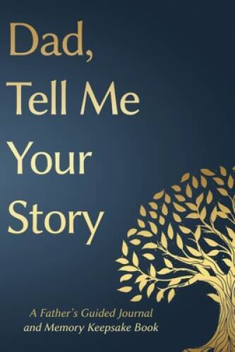 Fathers Day Gifts: Dad, Tell Me Your Story: A Fathers Guided Journal and – GOOD
