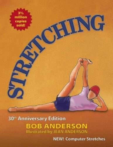 Stretching: 30th Anniversary Edition – Paperback By Anderson, Bob – VERY GOOD