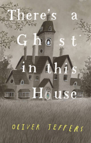 Theres a Ghost In This House – Hardcover By Jeffers, Oliver – GOOD