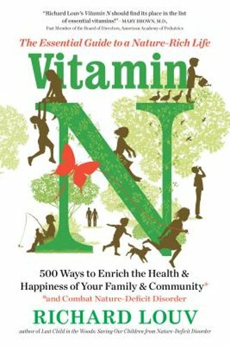 Vitamin N: The Essential Guide to a Nature-Rich Life by Richard Louv: New