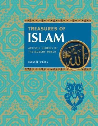 Treasures of Islam: Artistic Glories of the Muslim World – Hardcover – GOOD