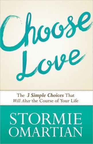 Choose Love: The Three Simple Choices That W- Omartian, 9780736958974, paperback