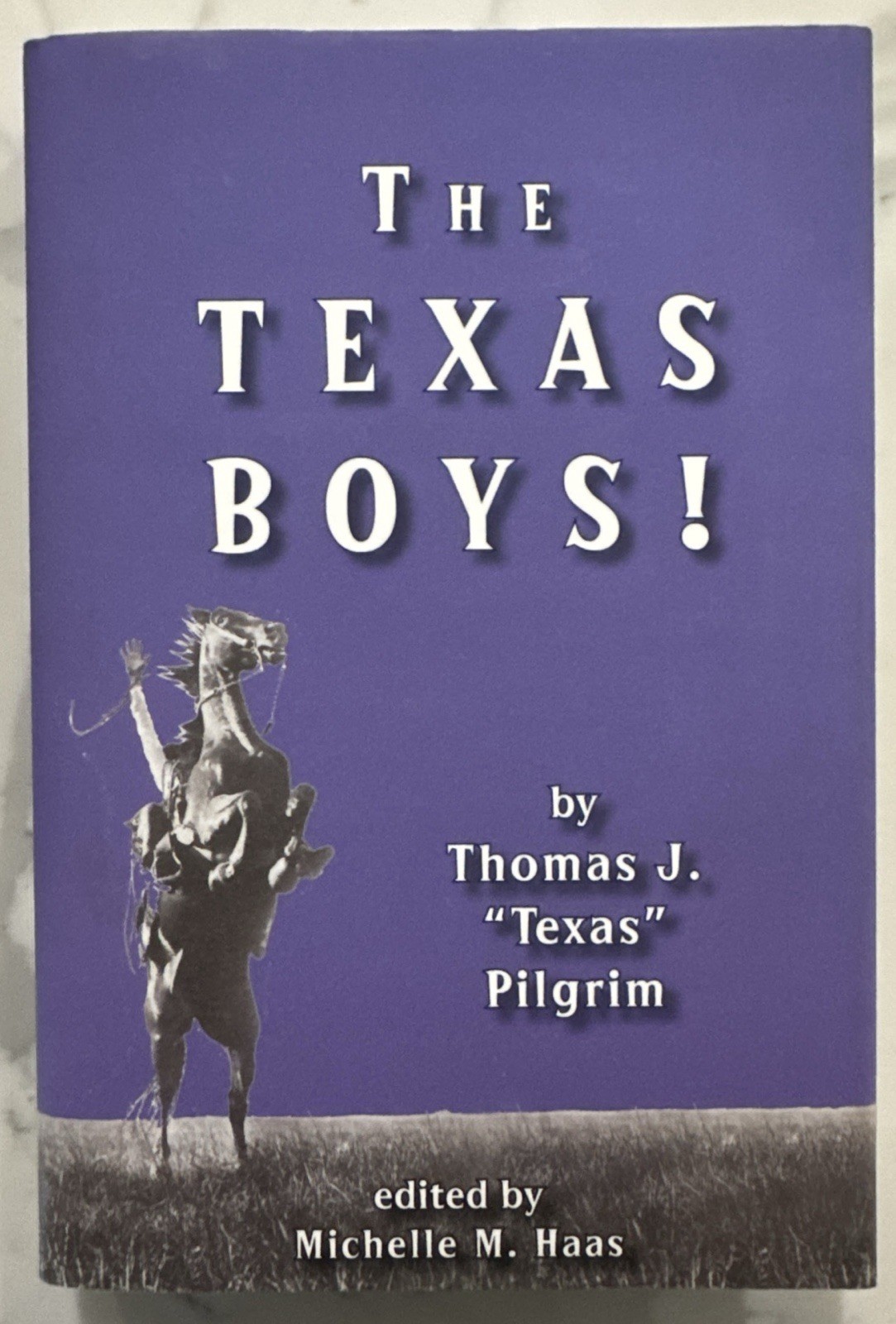 The Texas Boys! by Thomas J. “Texas” Pilgrim (Copano Bay Press, Hardcover, 2018)