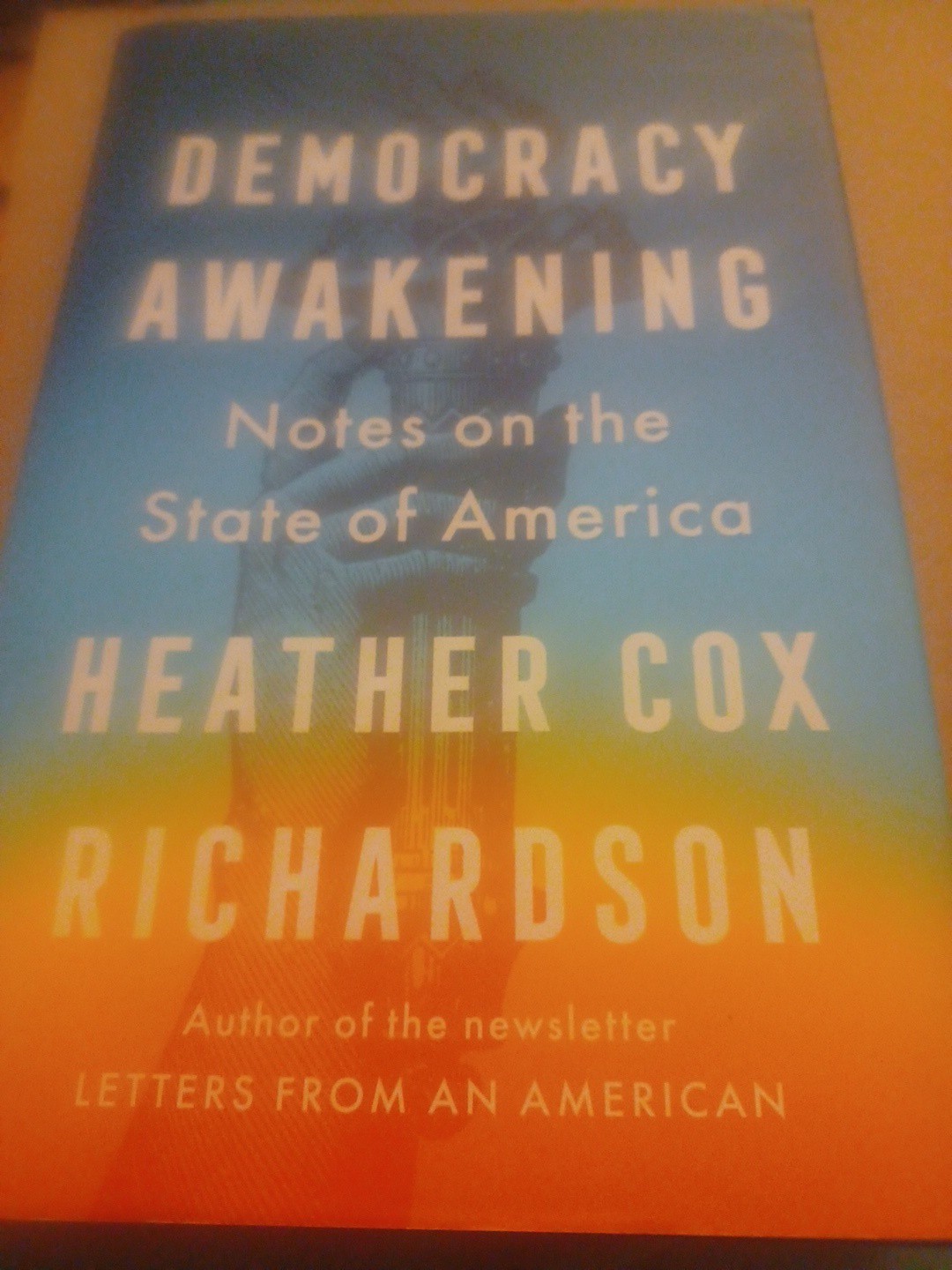 Democracy Awakening : Notes on the State of America by Heather Cox Richardson…