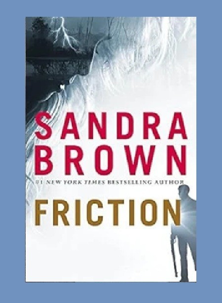 Friction by Sandra Brown – 2015 Paperback FAMILY DRAMA book, 23cm novel