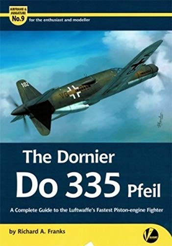 THE DORNIER DO 335 PFEIL: A COMPLETE GUIDE TO THE **Mint Condition**
