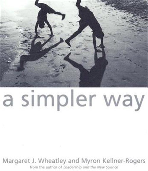 Simpler Way, Paperback by Wheatley, Margaret J.; Kellner-Rogers, Myron, Brand…