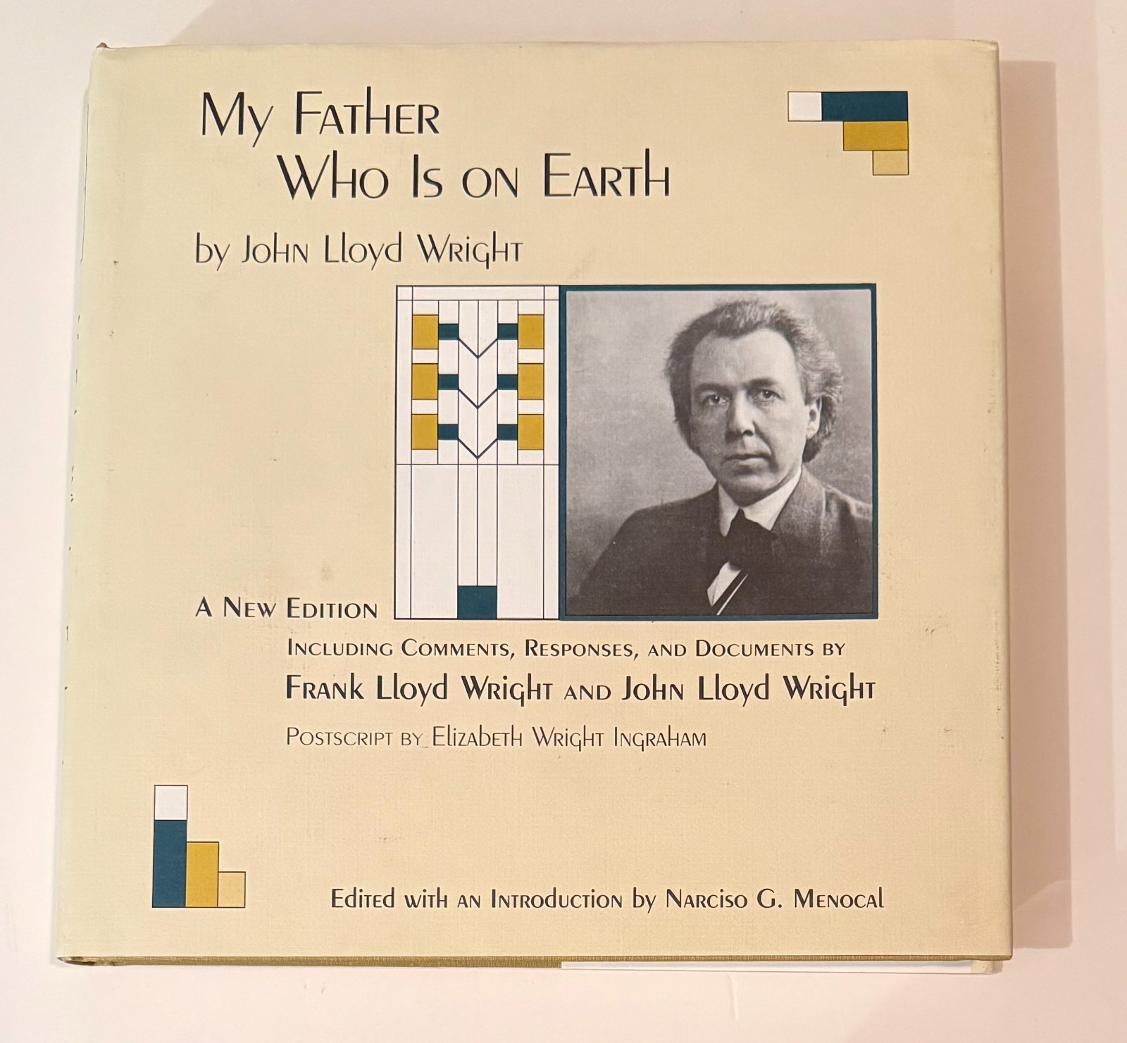 MY FATHER WHO IS ON EARTH: BY JOHN LLOYD WRIGHT By Professor Narciso G. Menocal
