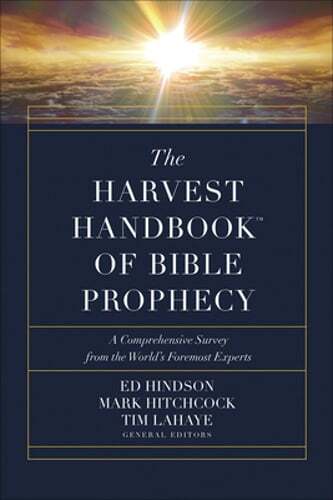 The Harvest Handbook of Bible Prophecy: A Comprehensive Survey from the World’s