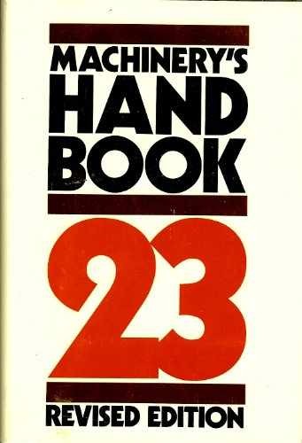 Machinery’s Handbook, 23rd Revised – Hardcover, by Oberg Ertik Et. – Very Good
