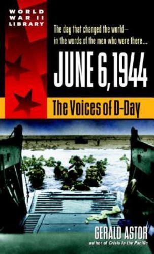 June 6, 1944: The Voices of D-Day; World Wa- 0440236975, paperback, Gerald Astor