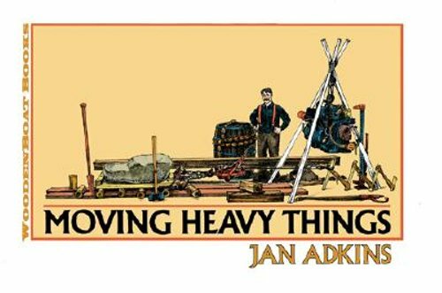 Moving Heavy Things by Jan Adkins: New