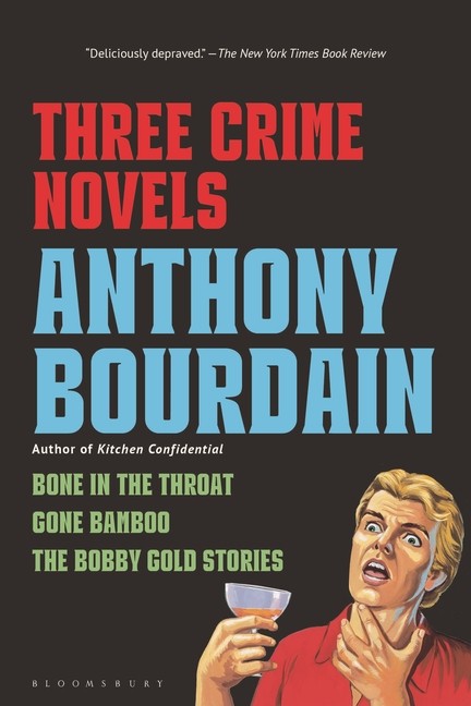 Three Crime Novels by Anthony Bourdain: Bone in the Throat, Gone Bambo Paperback