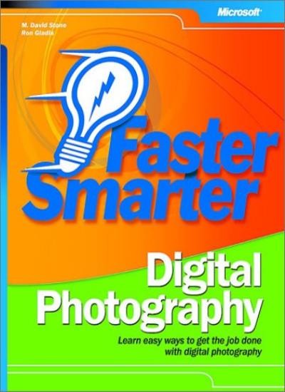 Faster Smarter Digital Photography (Bpg-Other) By M. David Stone