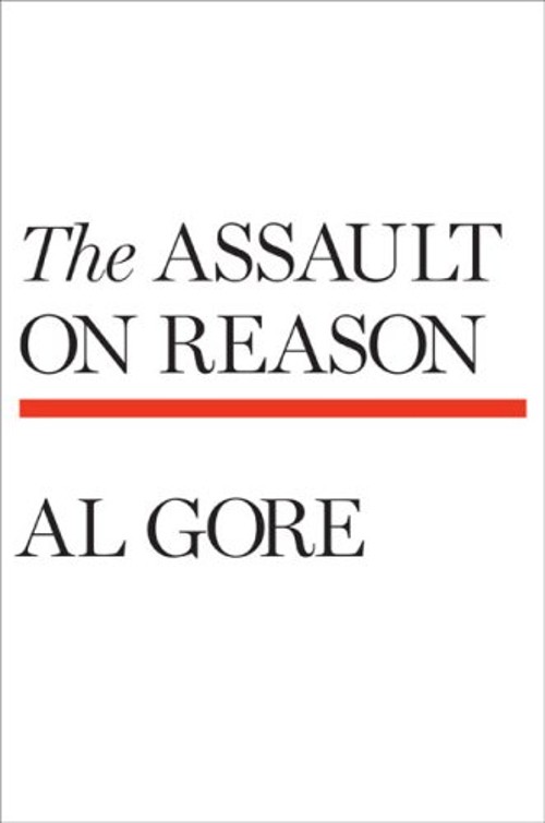 The Assault on Reason Hardcover Al Gore