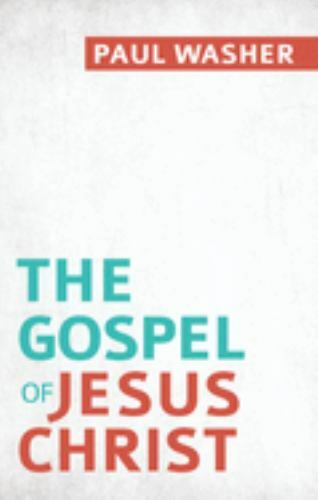 The Gospel of Jesus Christ by Washer, Paul