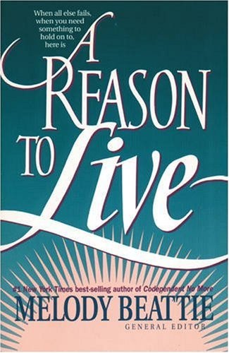 A REASON TO LIVE By Melody Beattie **BRAND NEW**