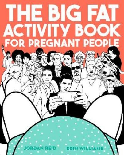 Jordan Reid Erin Williams Big Fat Activity Book for Pregnant People (Paperback)