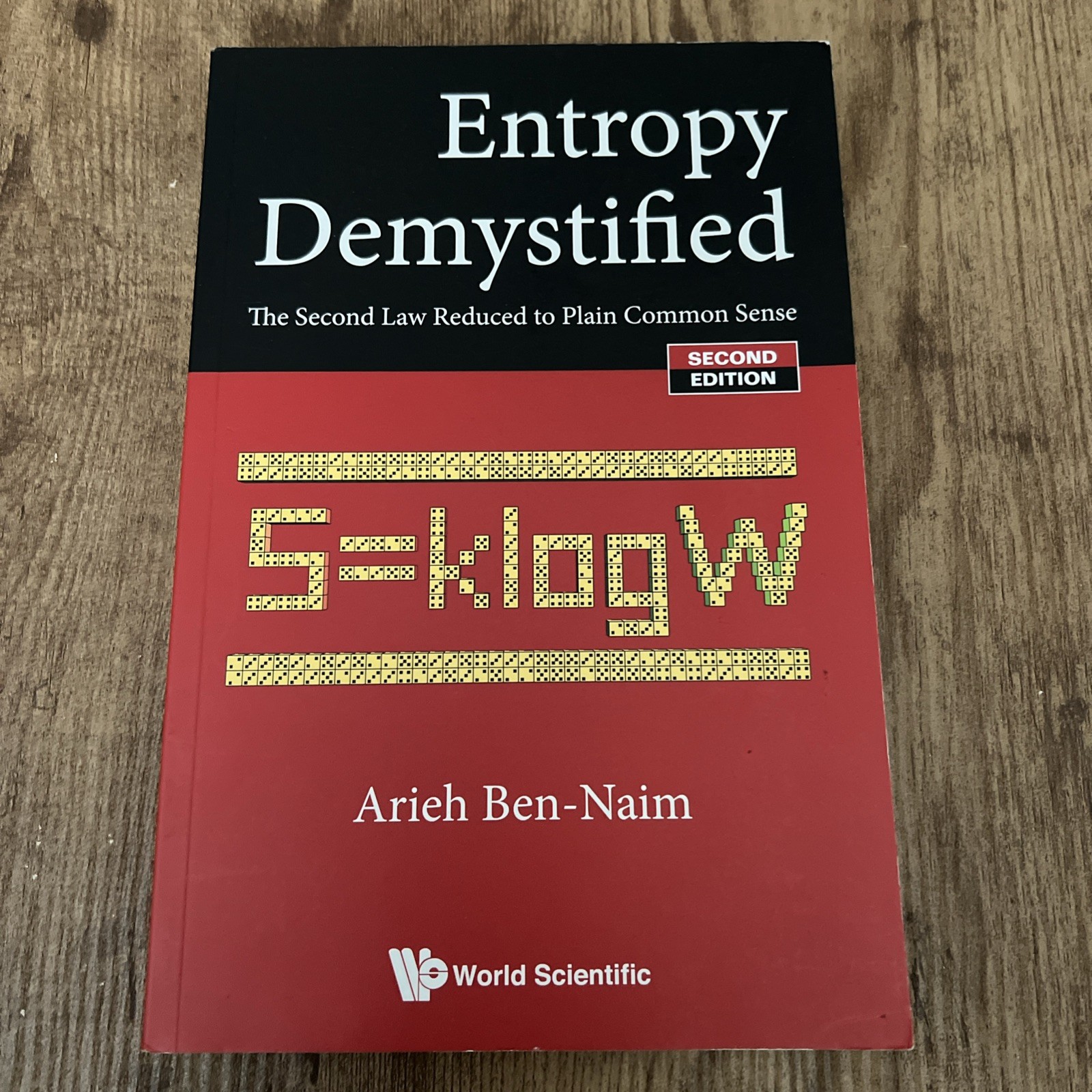 Entropy Demystified: The Second Law Reduced To Plain Common Sense by Ben-Naim