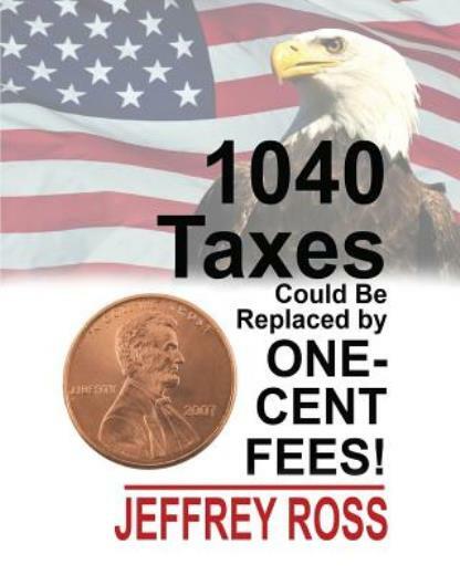 1040 Taxes Could Be Replaced By One-Cent Fees!